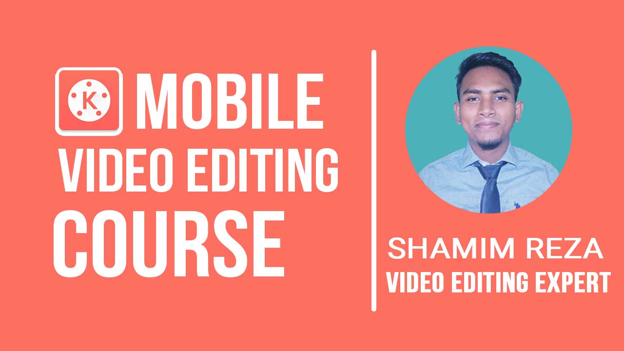 Mobile Video Editing Course – KINE MASTER APP